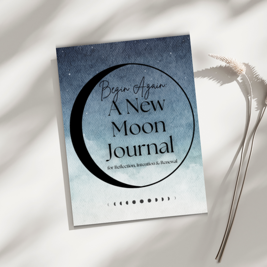 Begin Again: Printable New Moon Guide & Journal for Reflection, Intention Setting & Lunar Practice